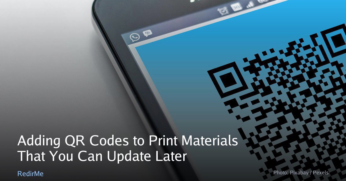 Adding QR Codes to Print Materials That You Can Update Later | RedirMe